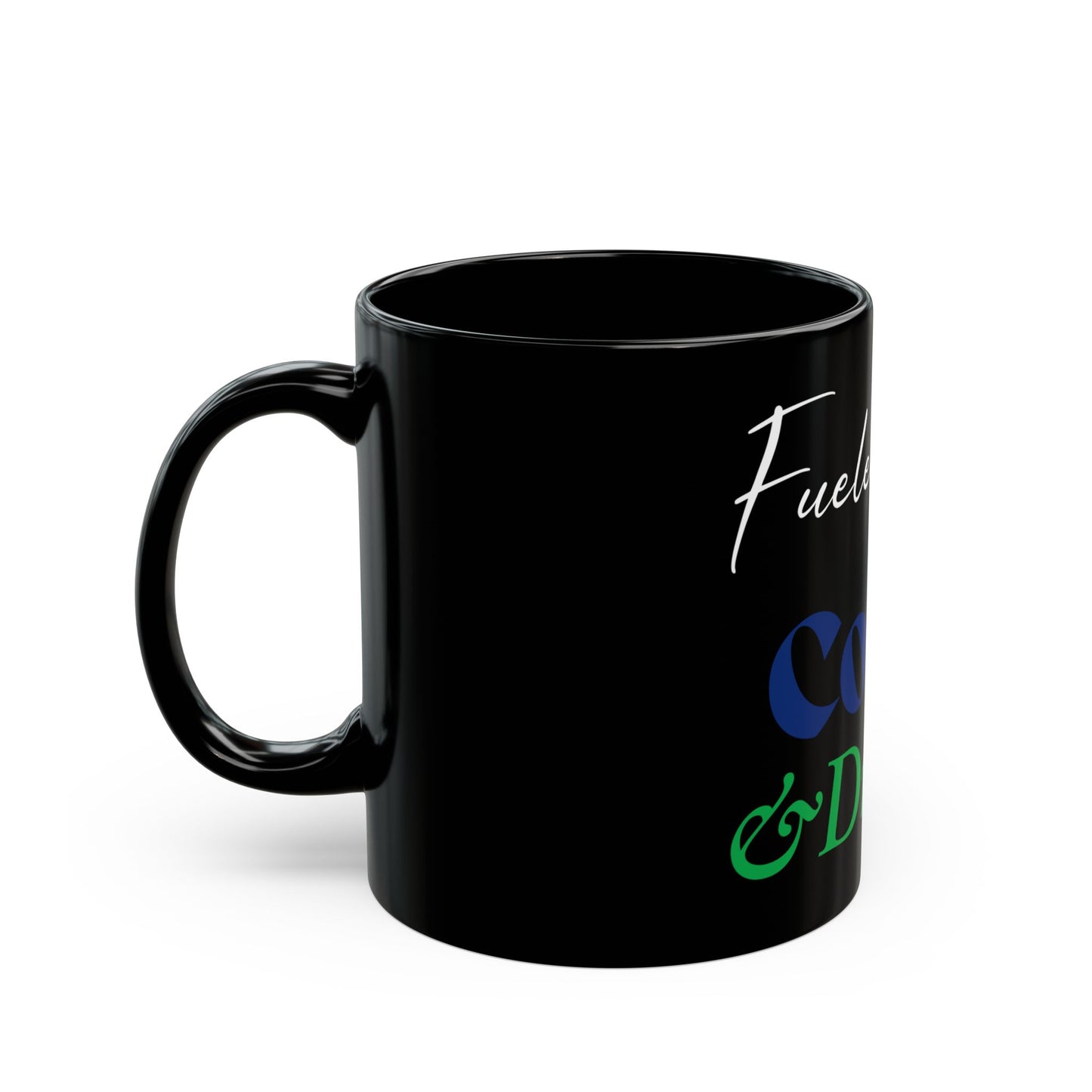 Coffee Mug - Fueled By Coffee & Dreams Design - 11oz, 15oz