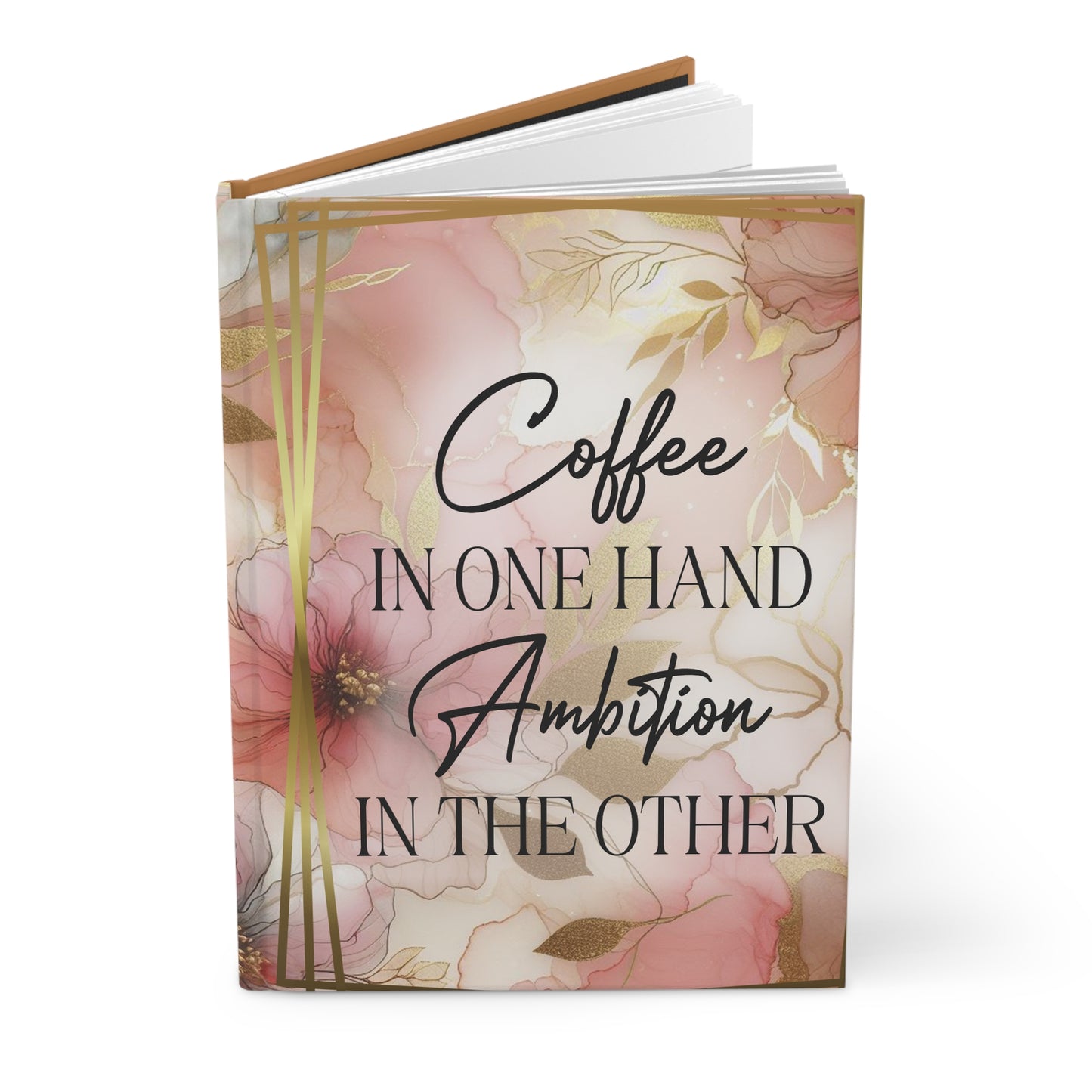 Coffee In One Hand  Ambition In The Other Hardcover Journal Matte