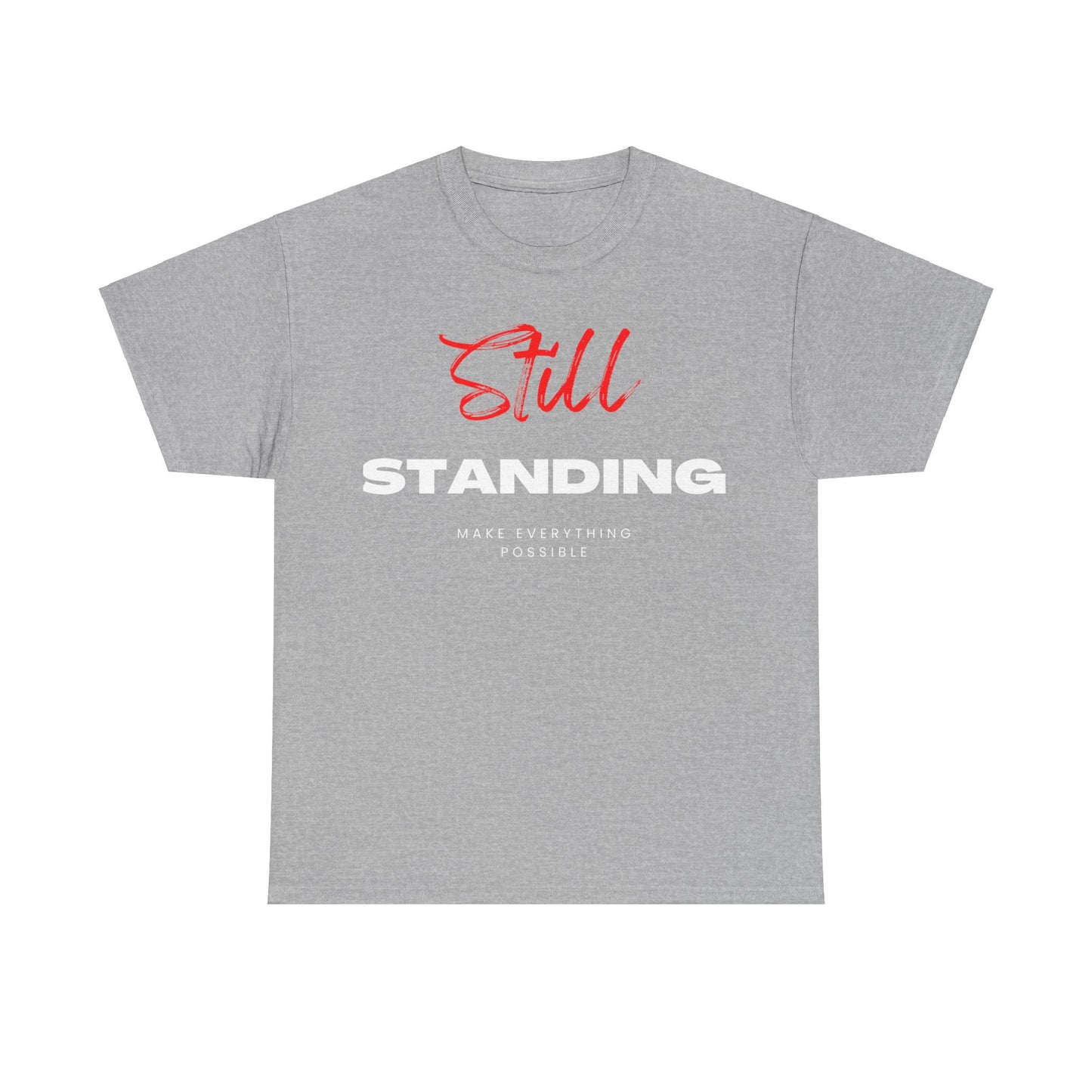 Still Standing Motivational tshirt