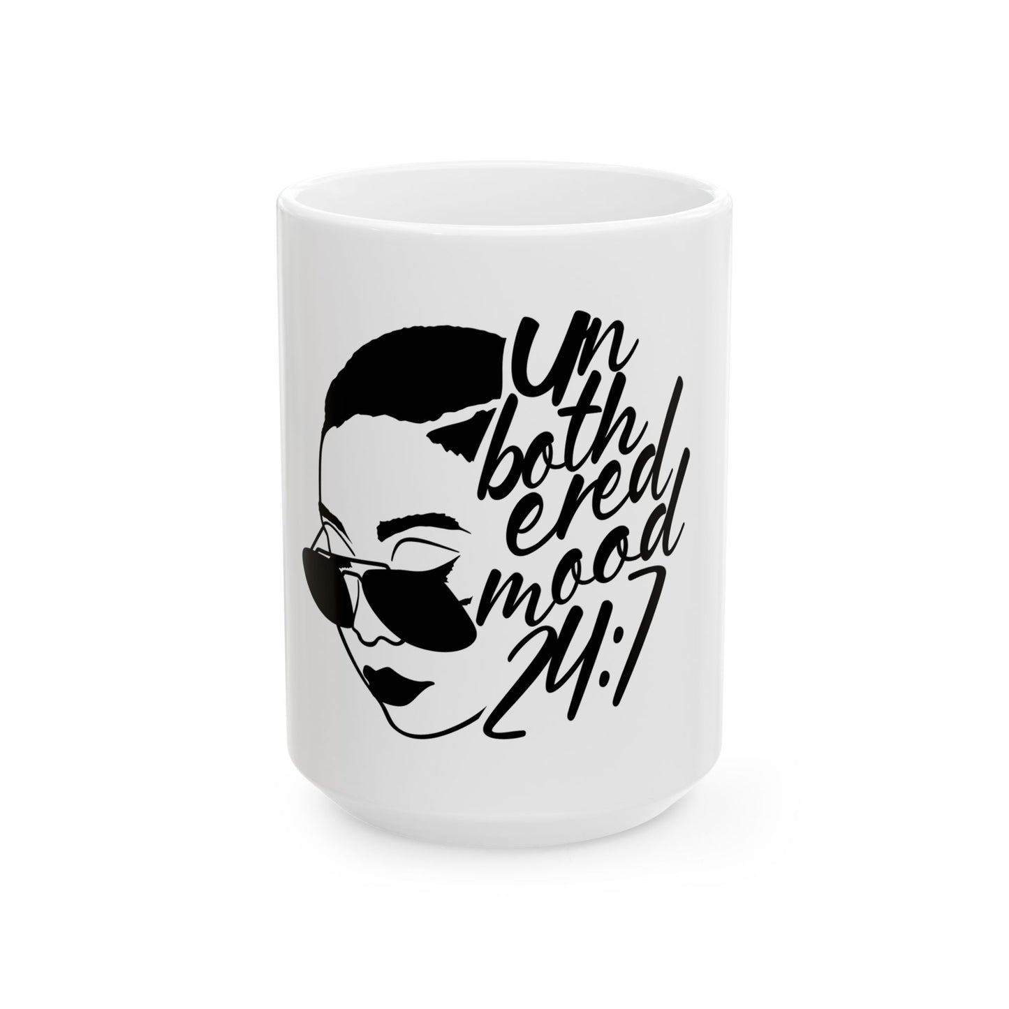 Mug - 'Unbothered 24/7' Ceramic Coffee Mug (11oz, 15oz)