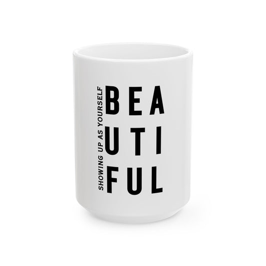 Mug - Showing Up As Yourself Powerful Message 11oz, 15oz Ceramic Mug