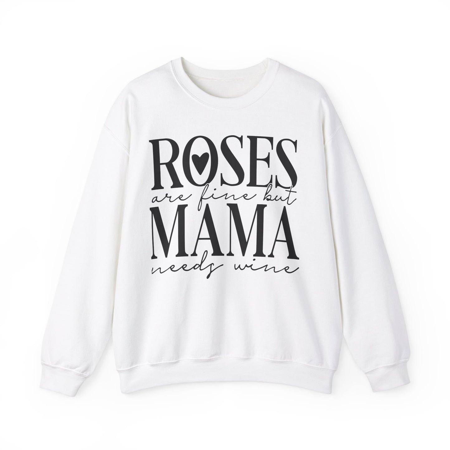 Roses Are Fine Mama Needs Wine Crewneck Sweatshirt