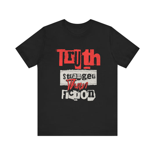 Short Sleeve Tee Truth is Stranger Than Fiction Design