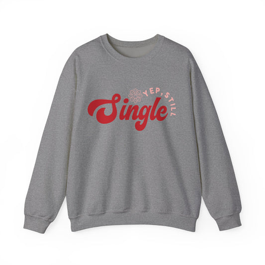 Funny Yup Still Single Sweatshirt