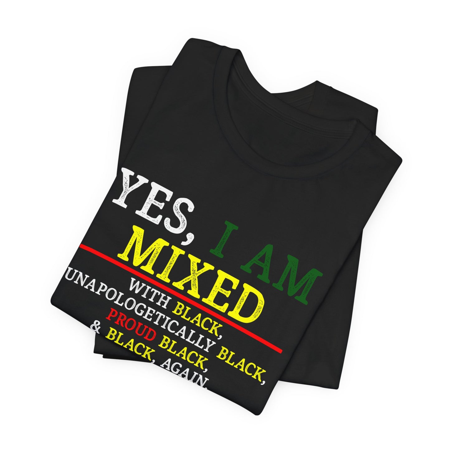 T-Shirt Yes I Am Mixed With Black Unisex Tee