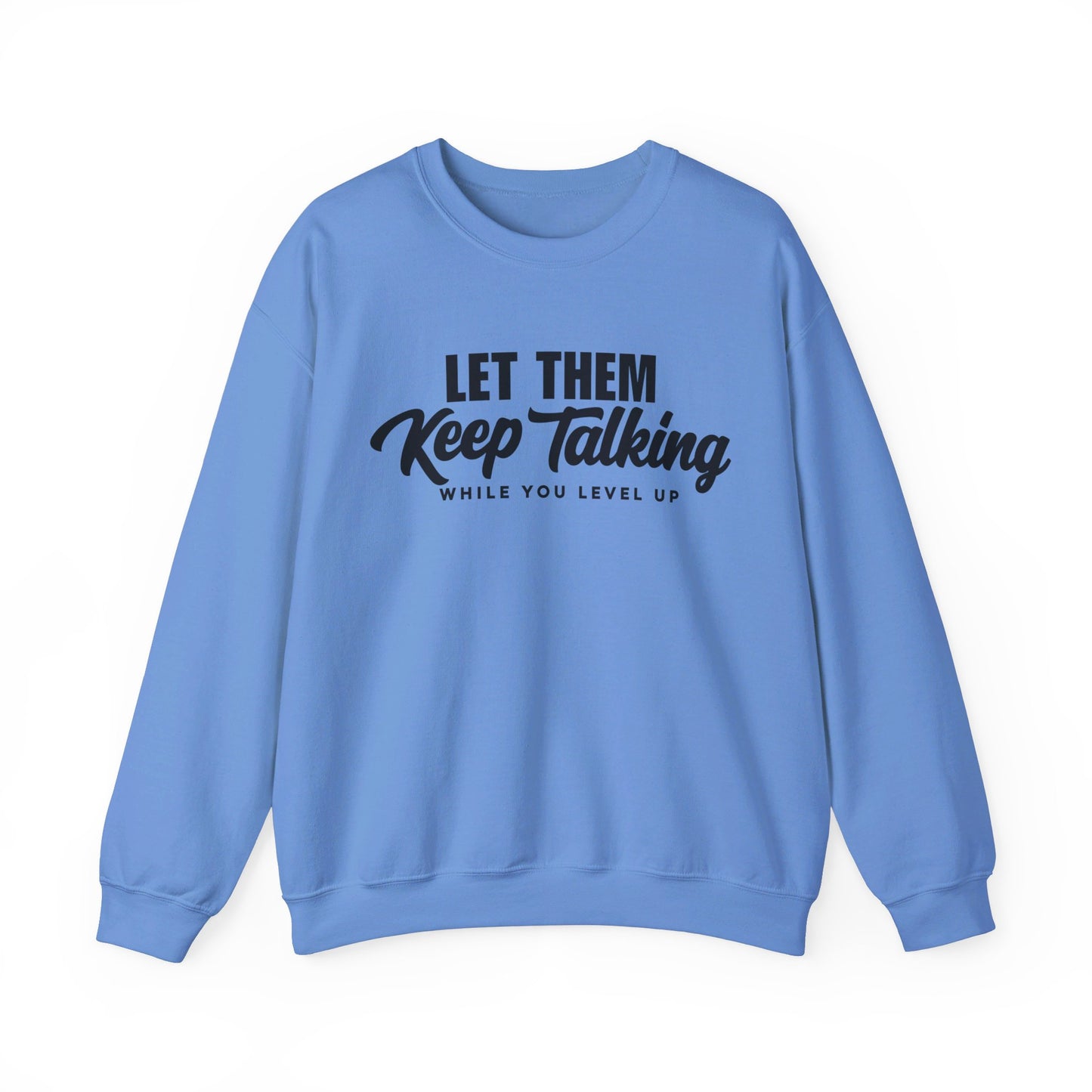 Let Them Keep Talking Crewneck Sweatshirt