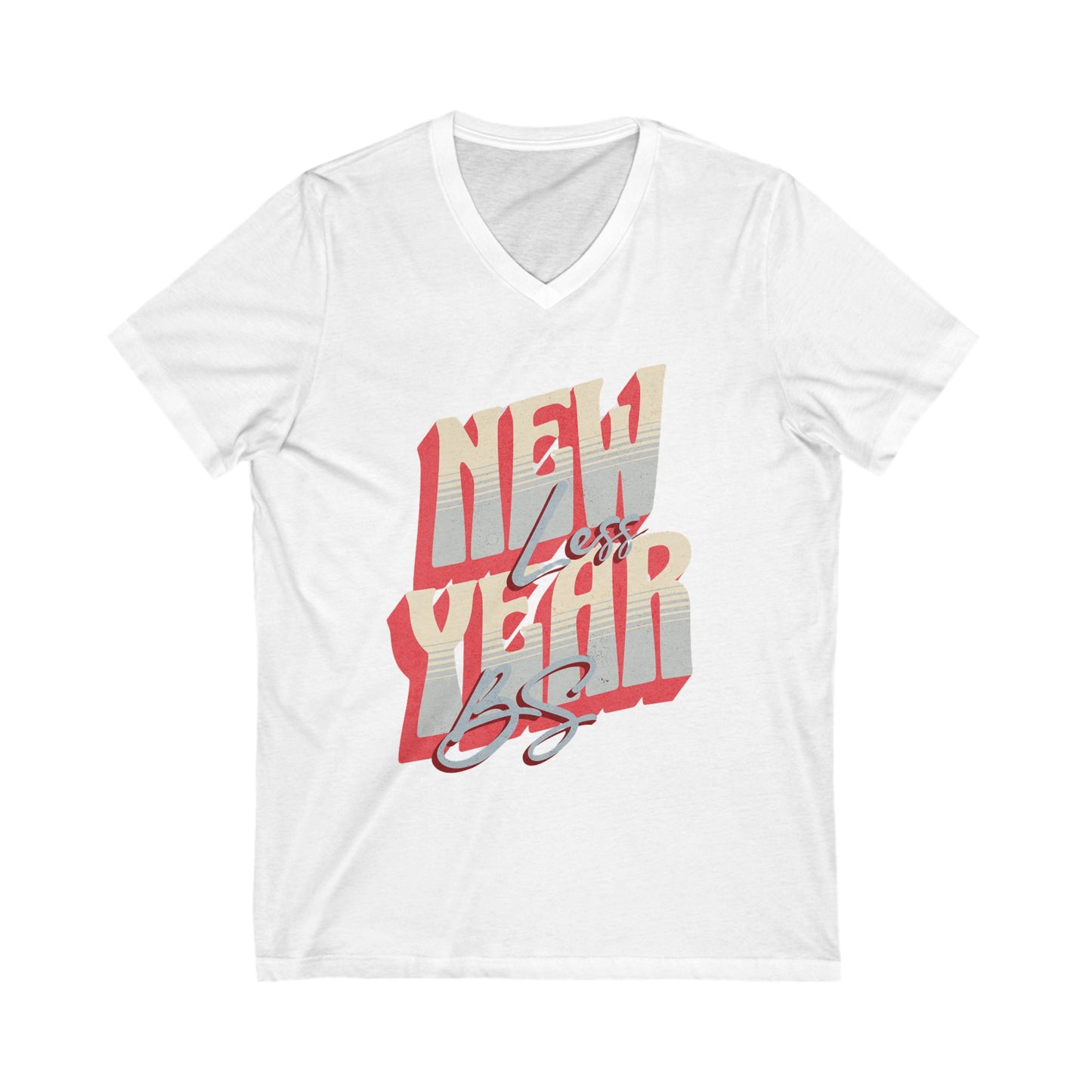 T-Shirt New Year Less BS Unisex Tee