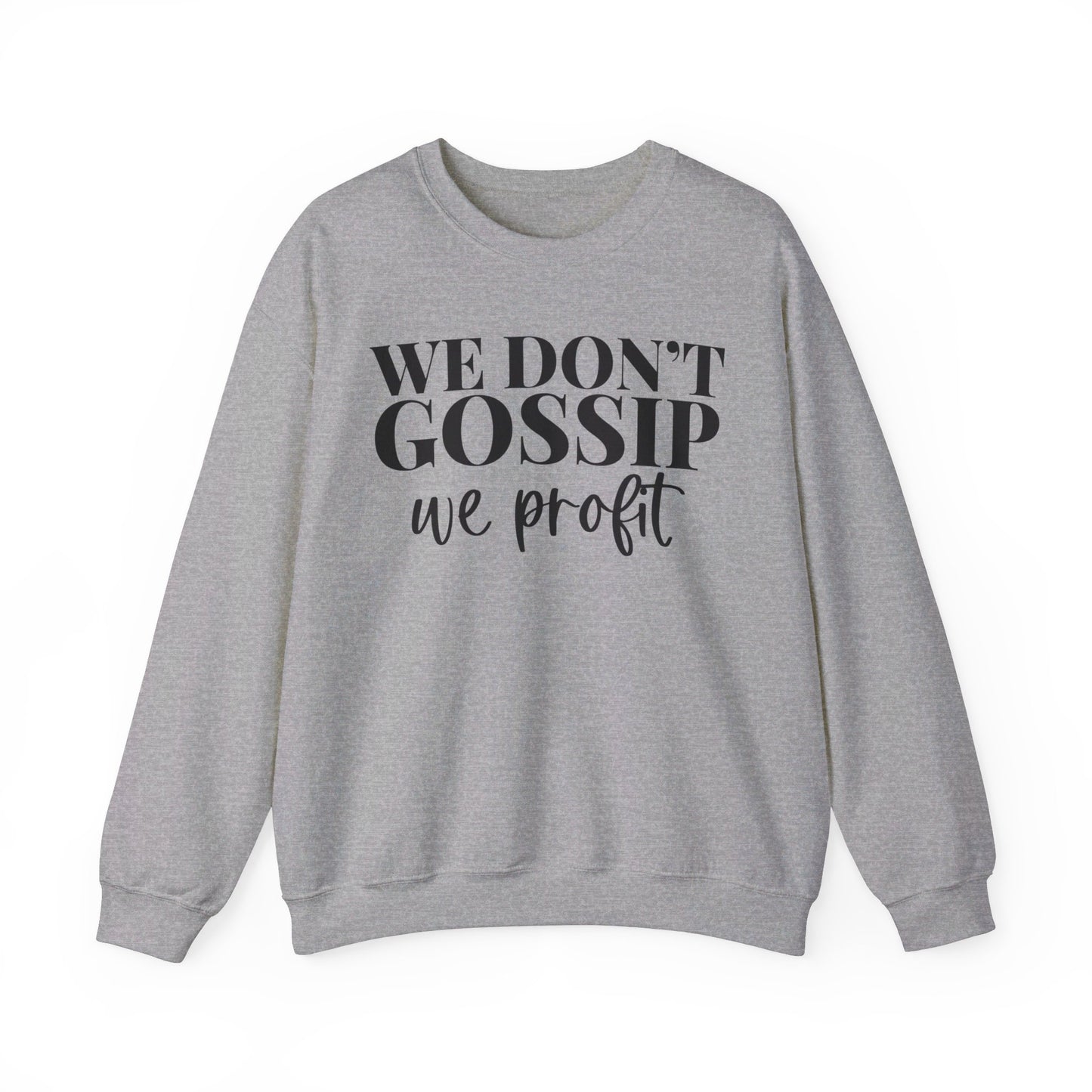 We Don't Gossip We Profit Crewneck Sweatshirt