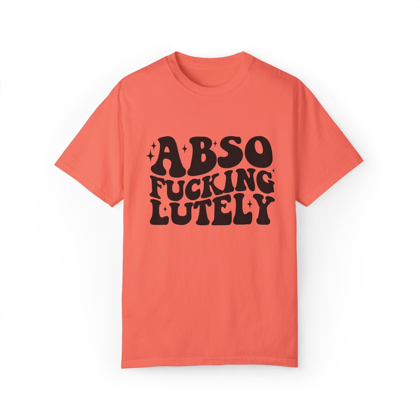 Absofuckinglutely T-Shirts