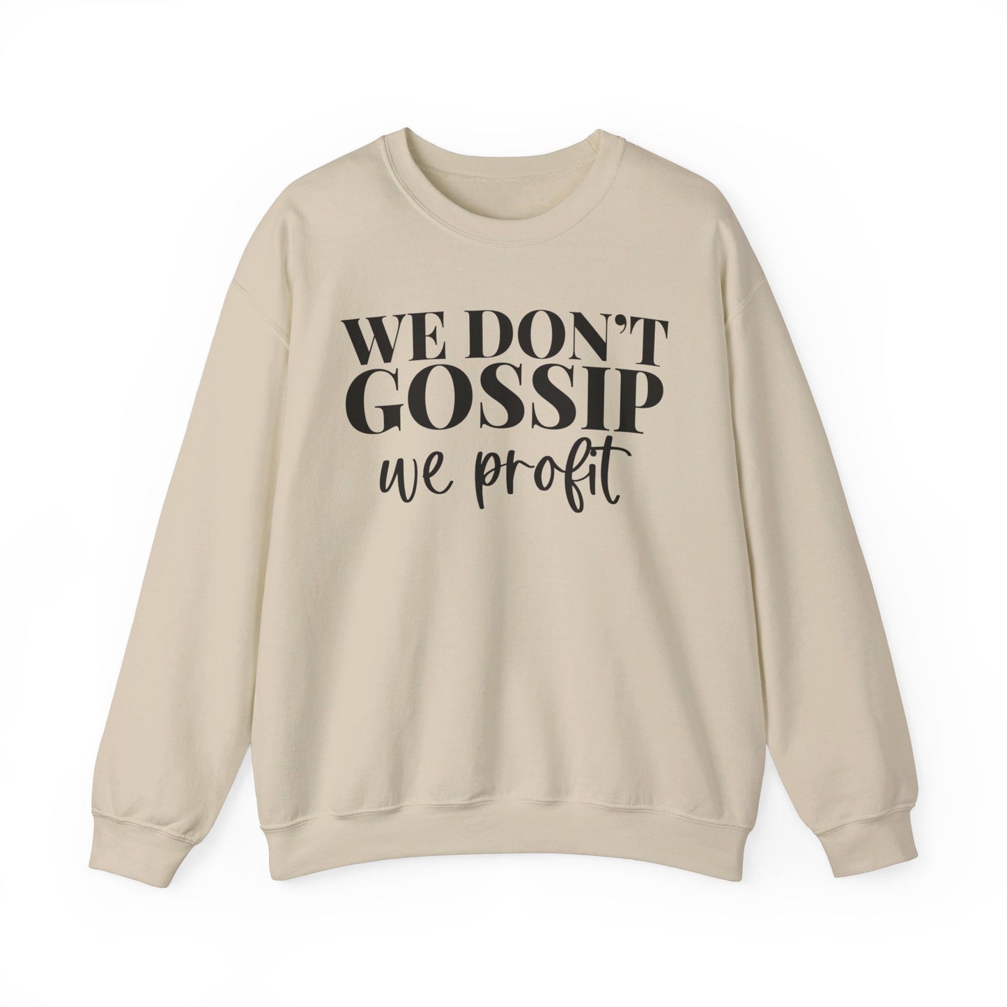 We Don't Gossip We Profit Crewneck Sweatshirt