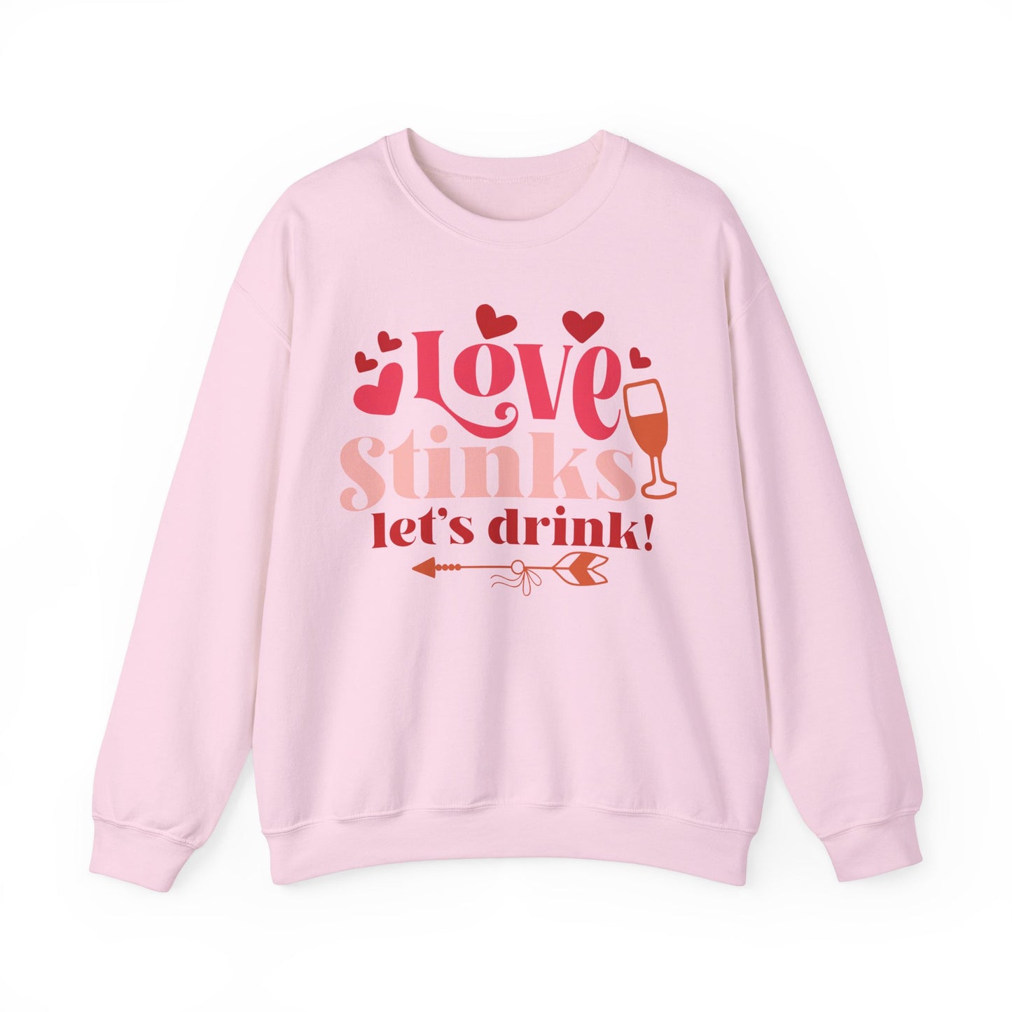 Love stinks Let's Drink Crewneck Sweatshirt