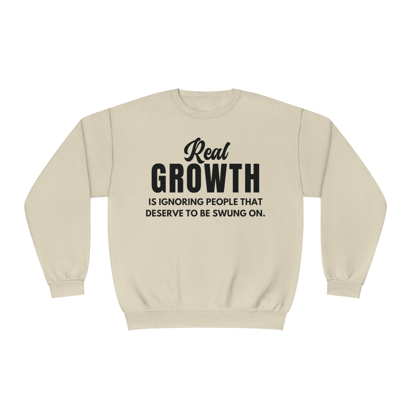 Real Growth is Ignoring People Crewneck Sweatshirt