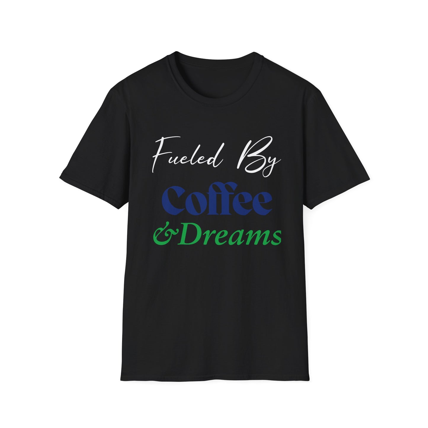 Fueled By Coffee and Dreams T-Shirt