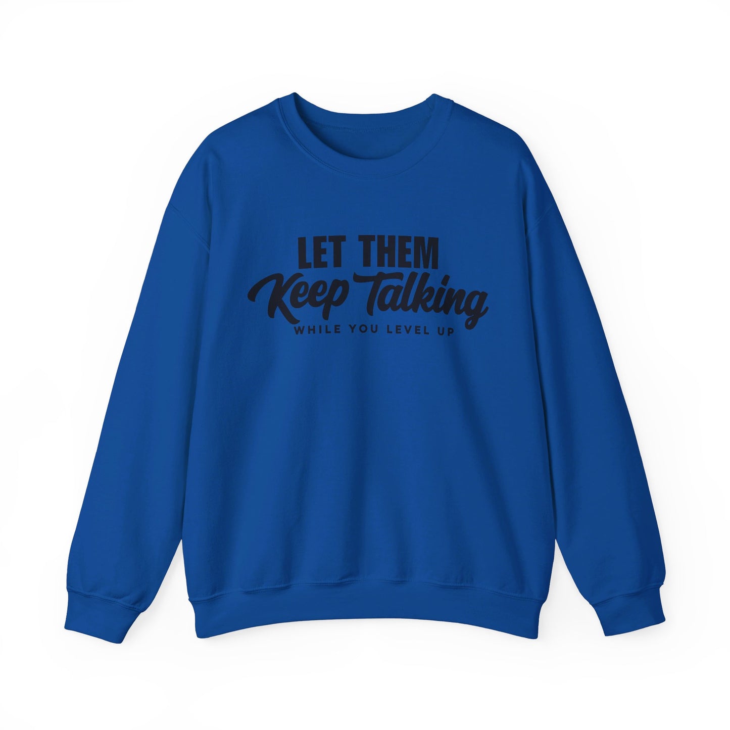 Let Them Keep Talking Crewneck Sweatshirt