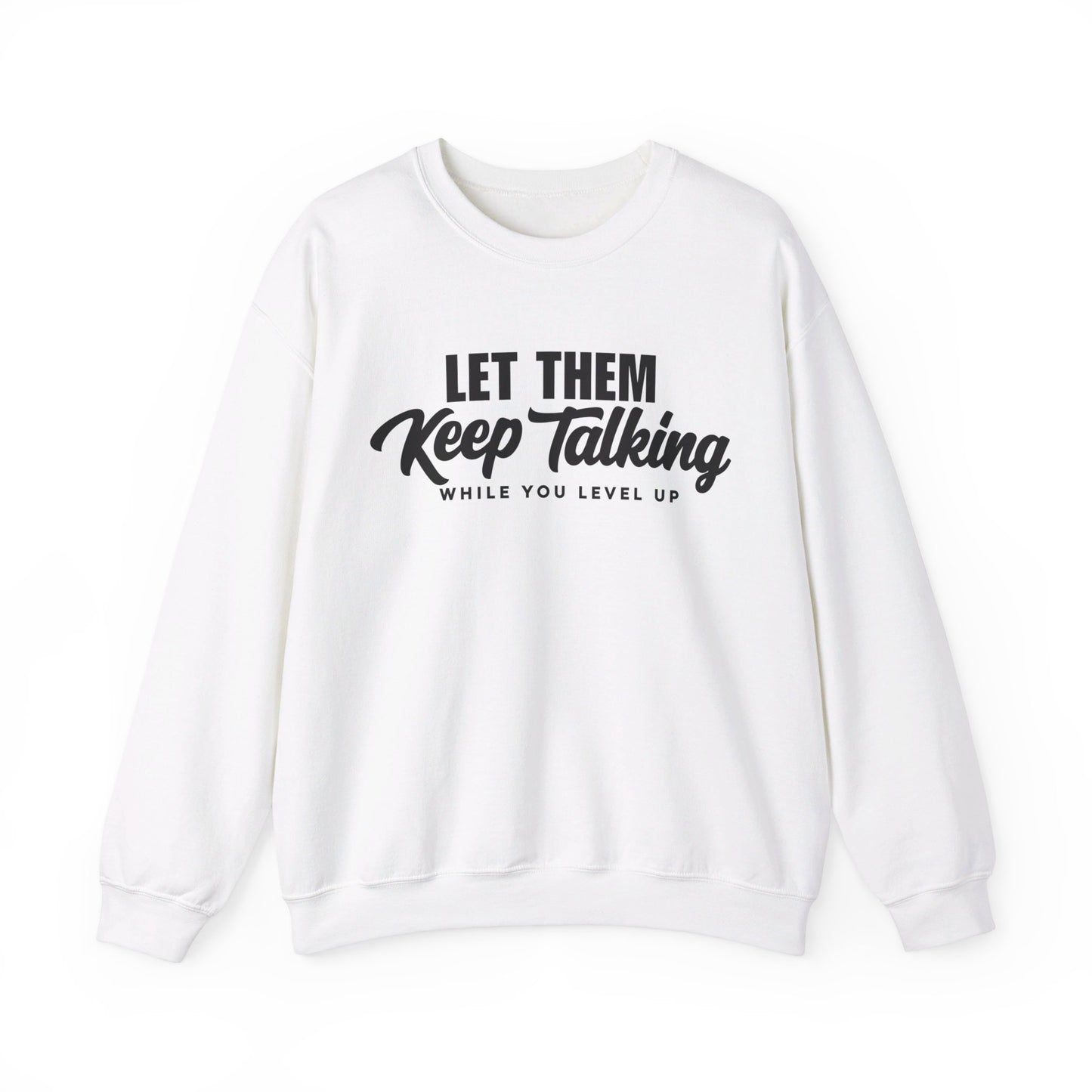 Let Them Keep Talking Crewneck Sweatshirt