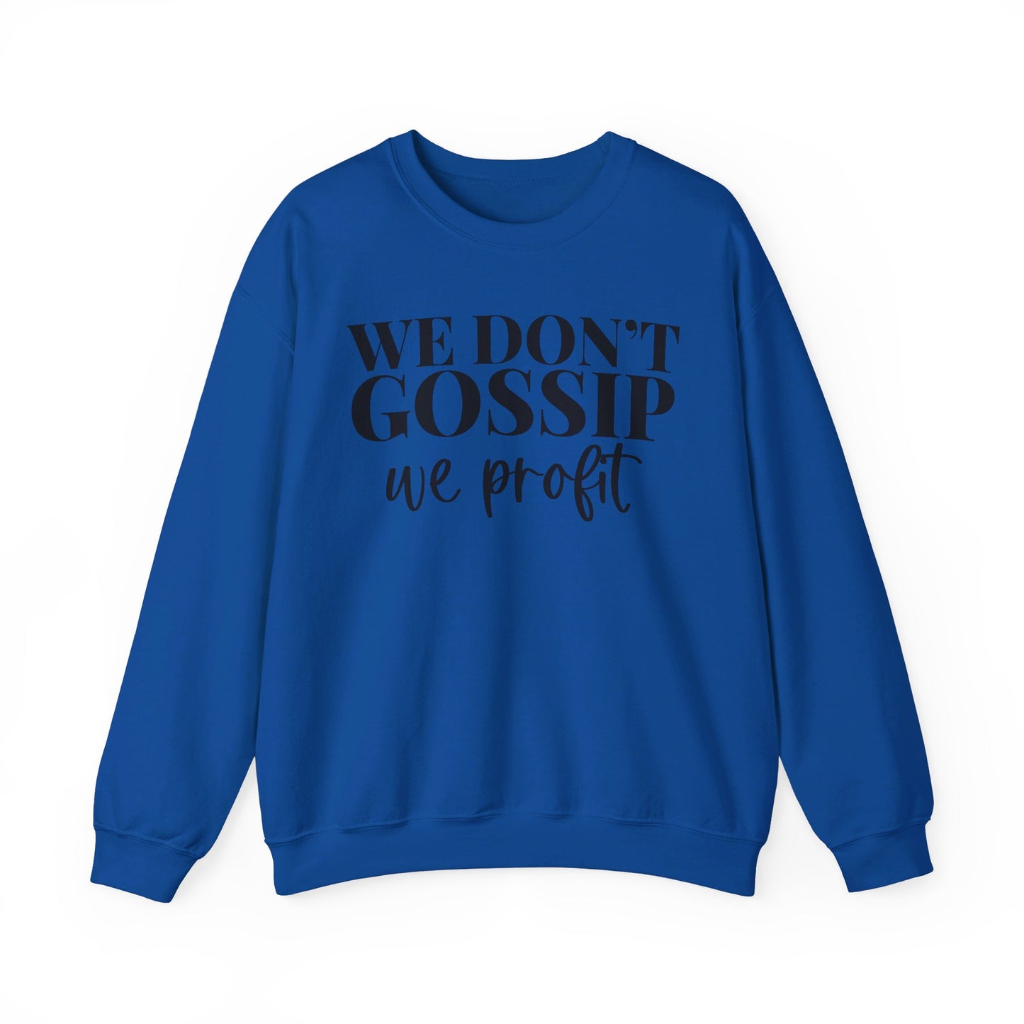 We Don't Gossip We Profit Crewneck Sweatshirt