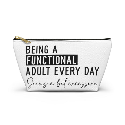 Being A Functional Adult Accessory Pouch T-bottom