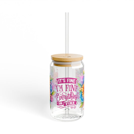 It's Fine I'm Fine Everything is Fine Sipper Glass, 16oz