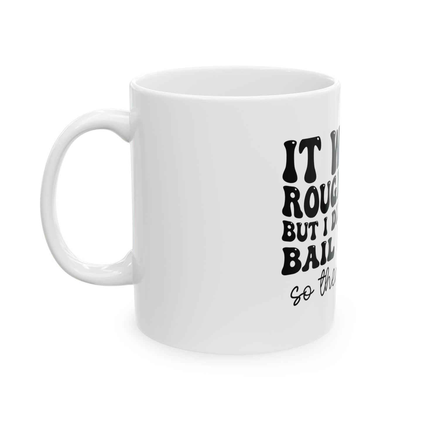 It's Been A Rough Week Mug, (11oz, 15oz)