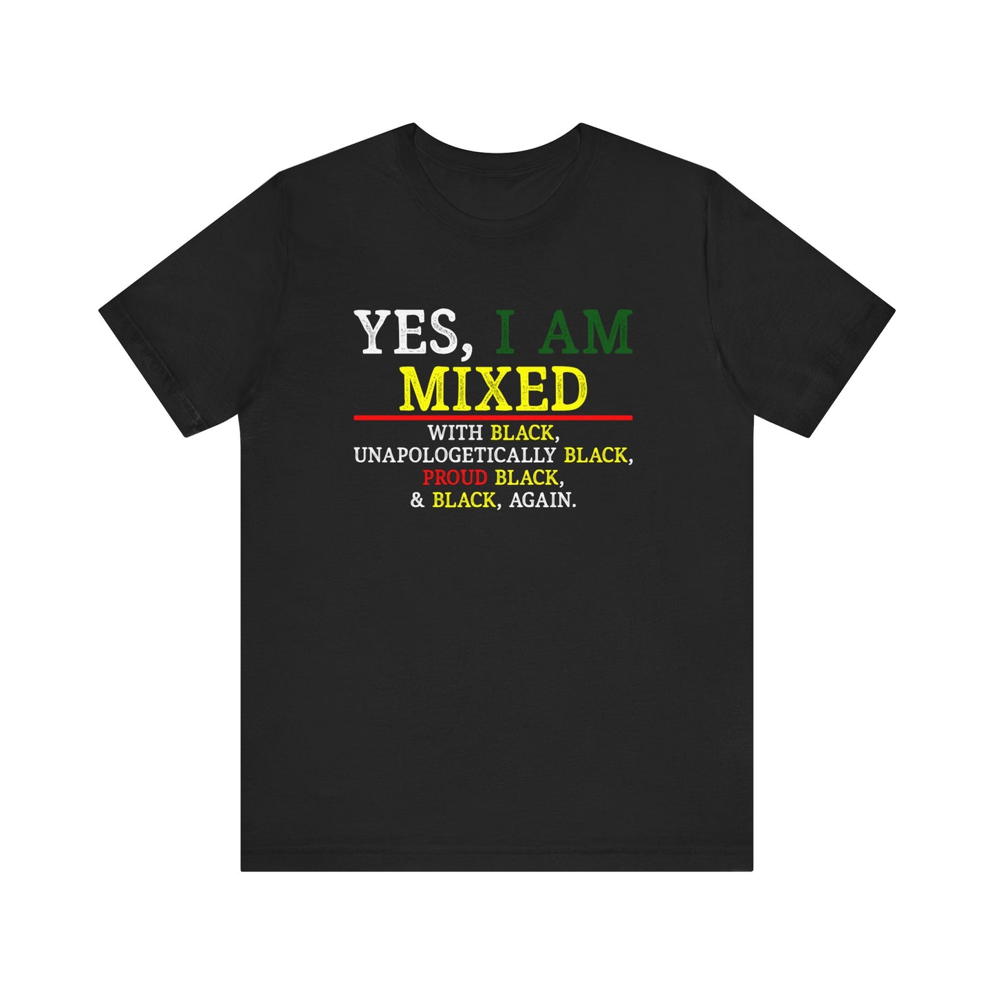 T-Shirt Yes I Am Mixed With Black Unisex Tee