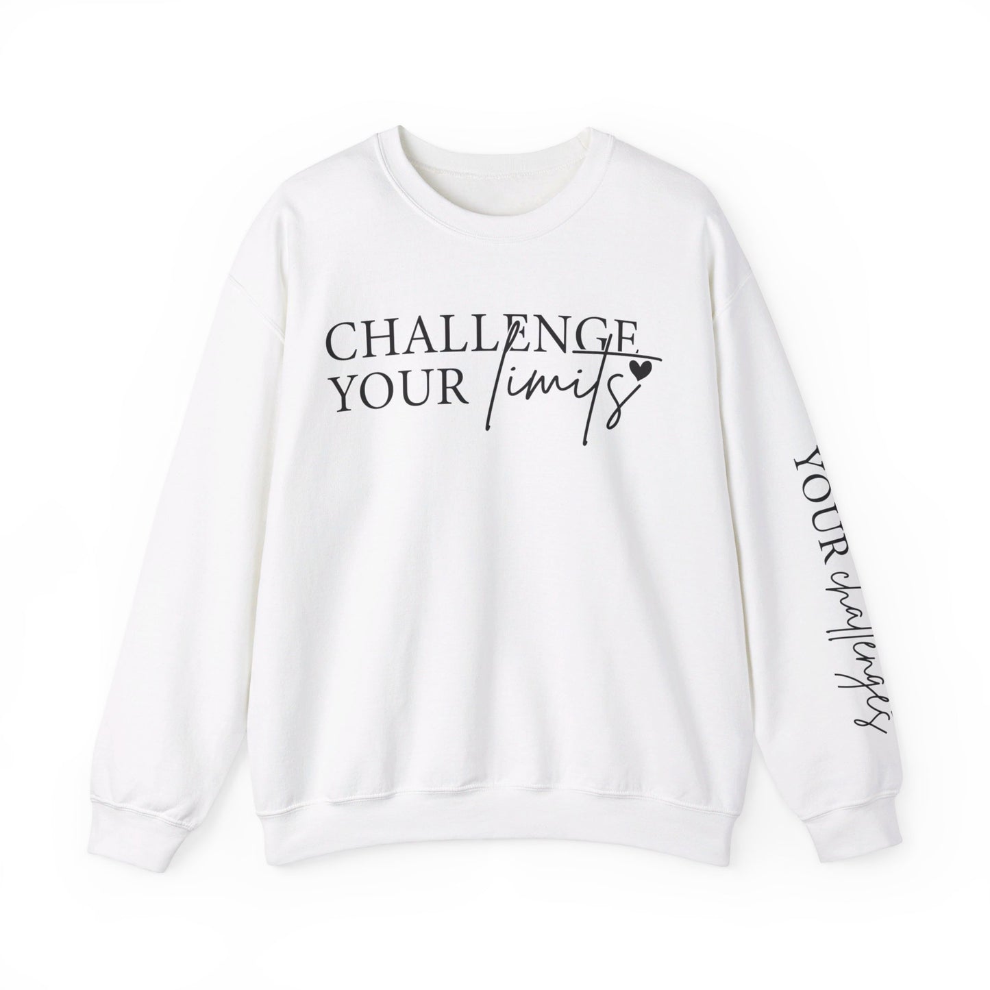 Challenge Your Limits Don't Limit Your Challenges Crewneck Sweatshirt