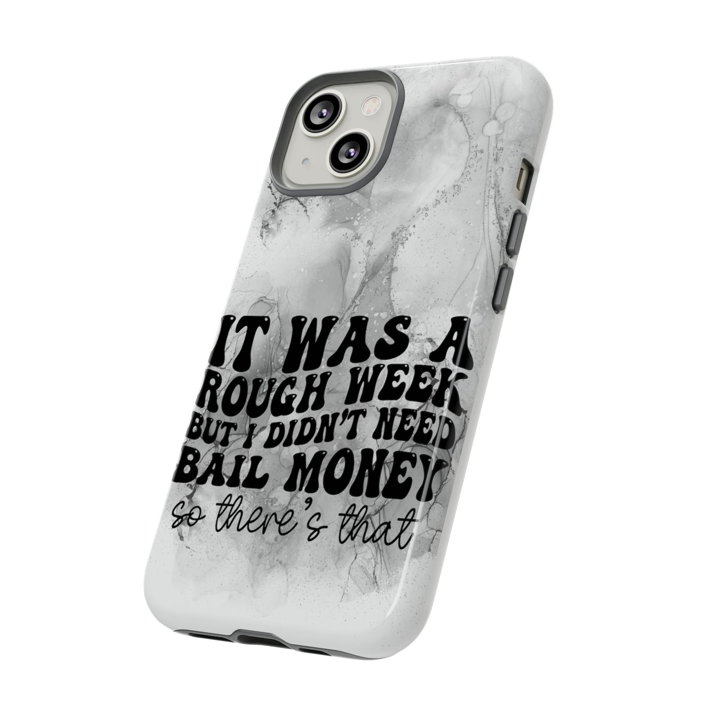 It was a rough week Tough Phone Cases