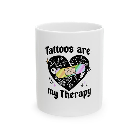 Tattoos Are my therapy Ceramic Mug, 11oz