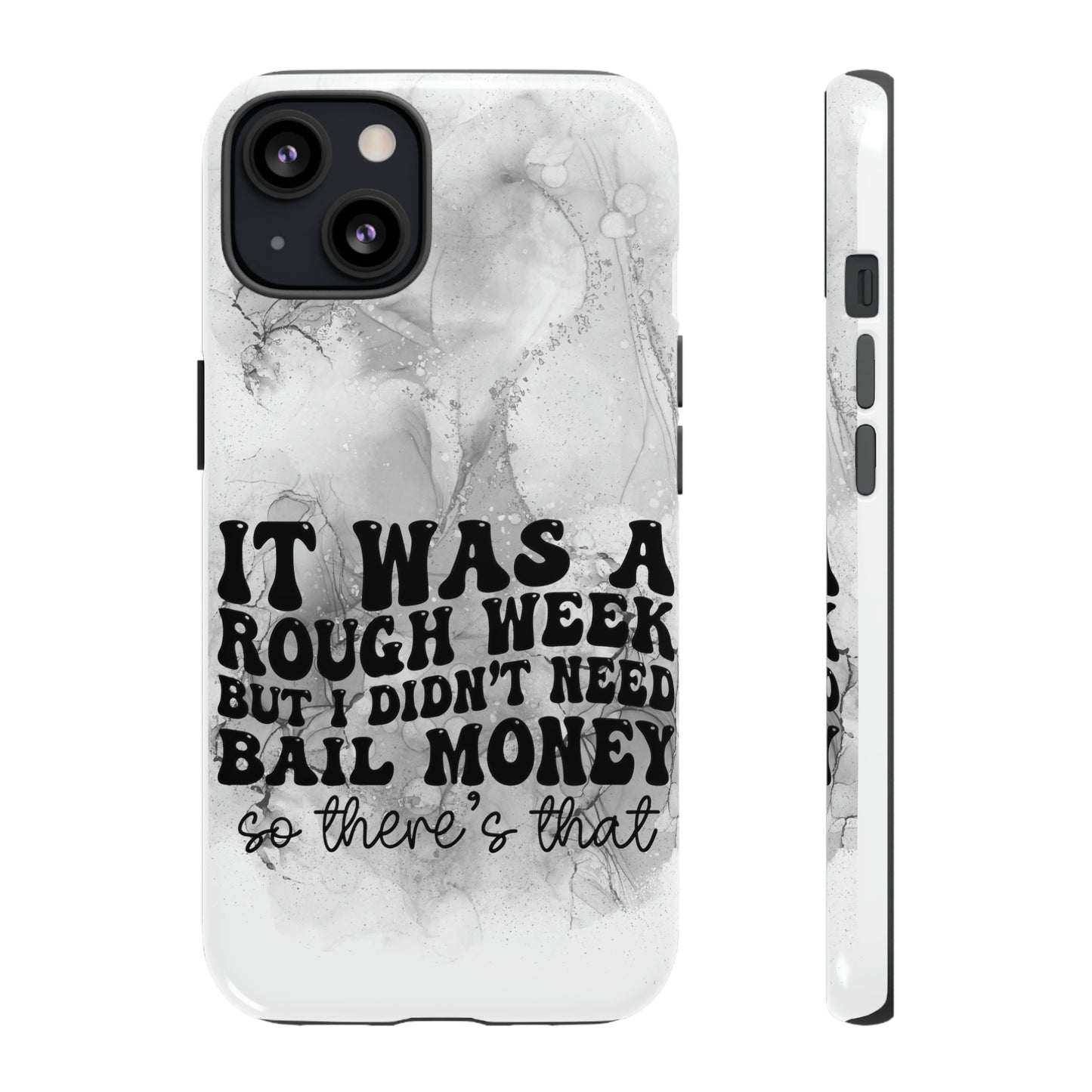 It was a rough week Tough Phone Cases