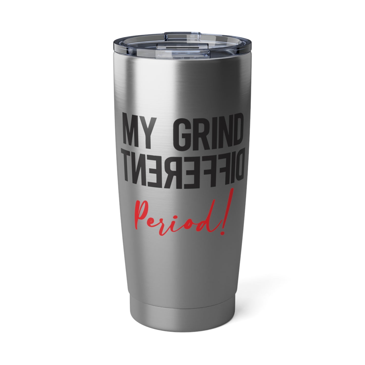 My Grind is Different Ringneck Tumbler, 20oz