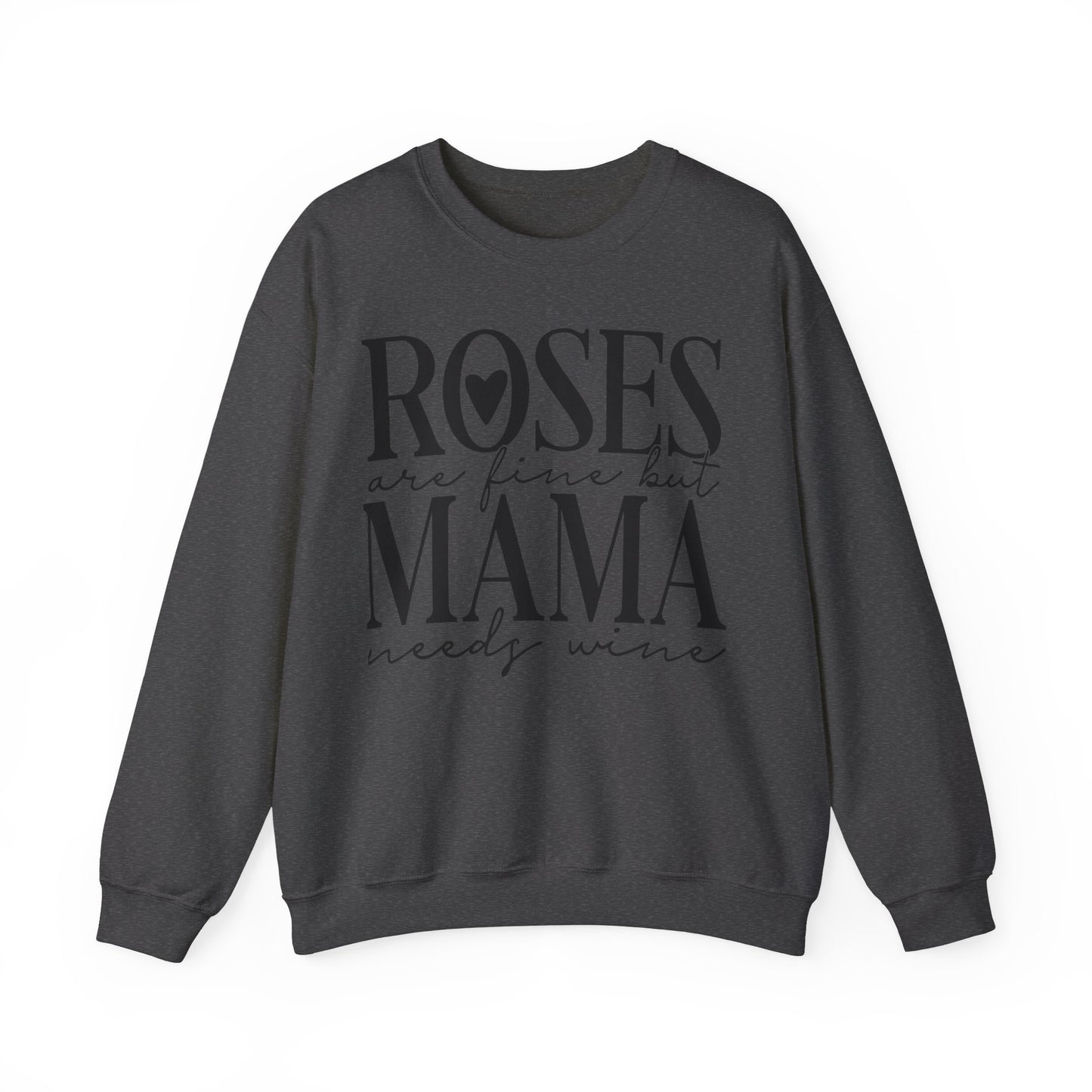 Roses Are Fine Mama Needs Wine Crewneck Sweatshirt