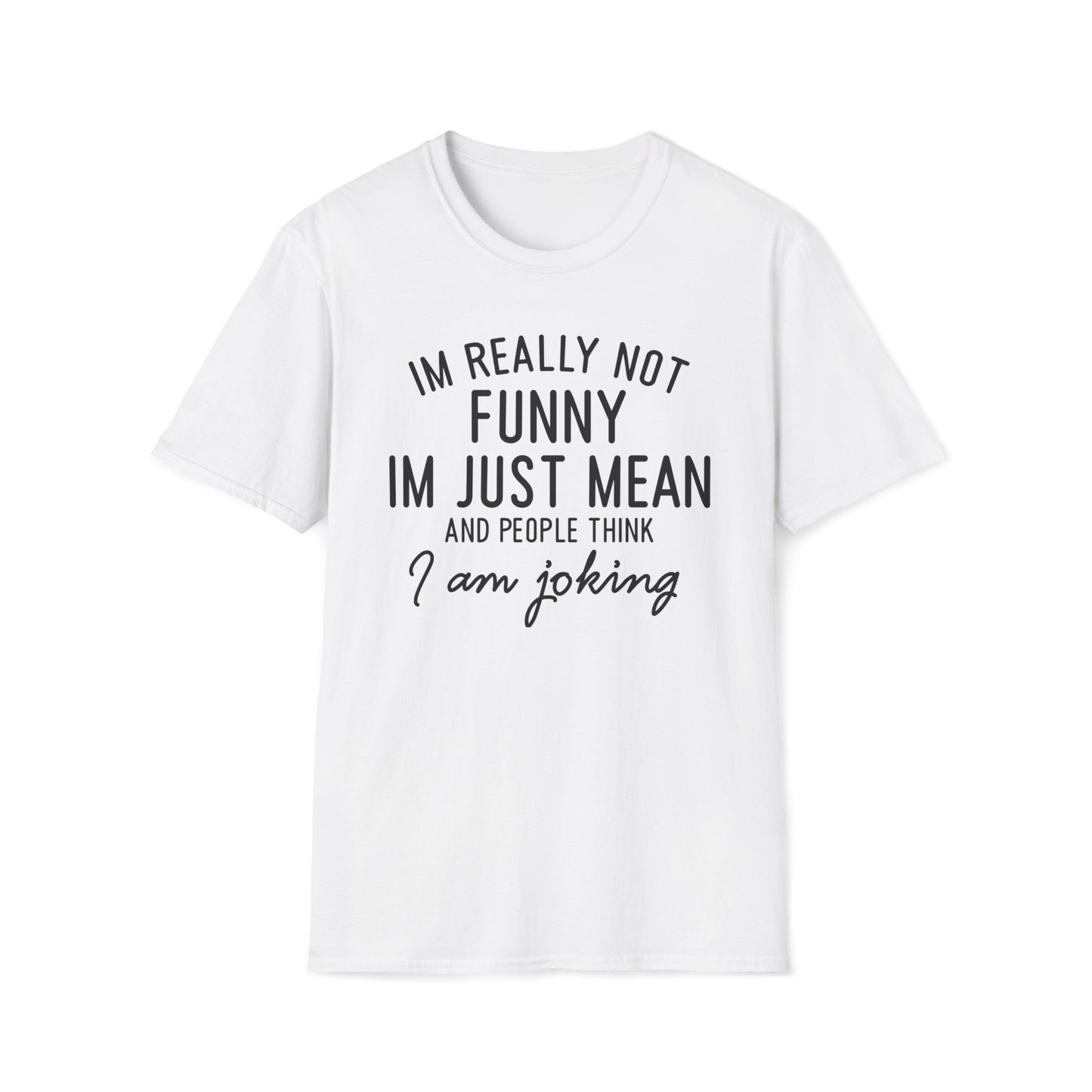 I'm really Not Funny tshirt