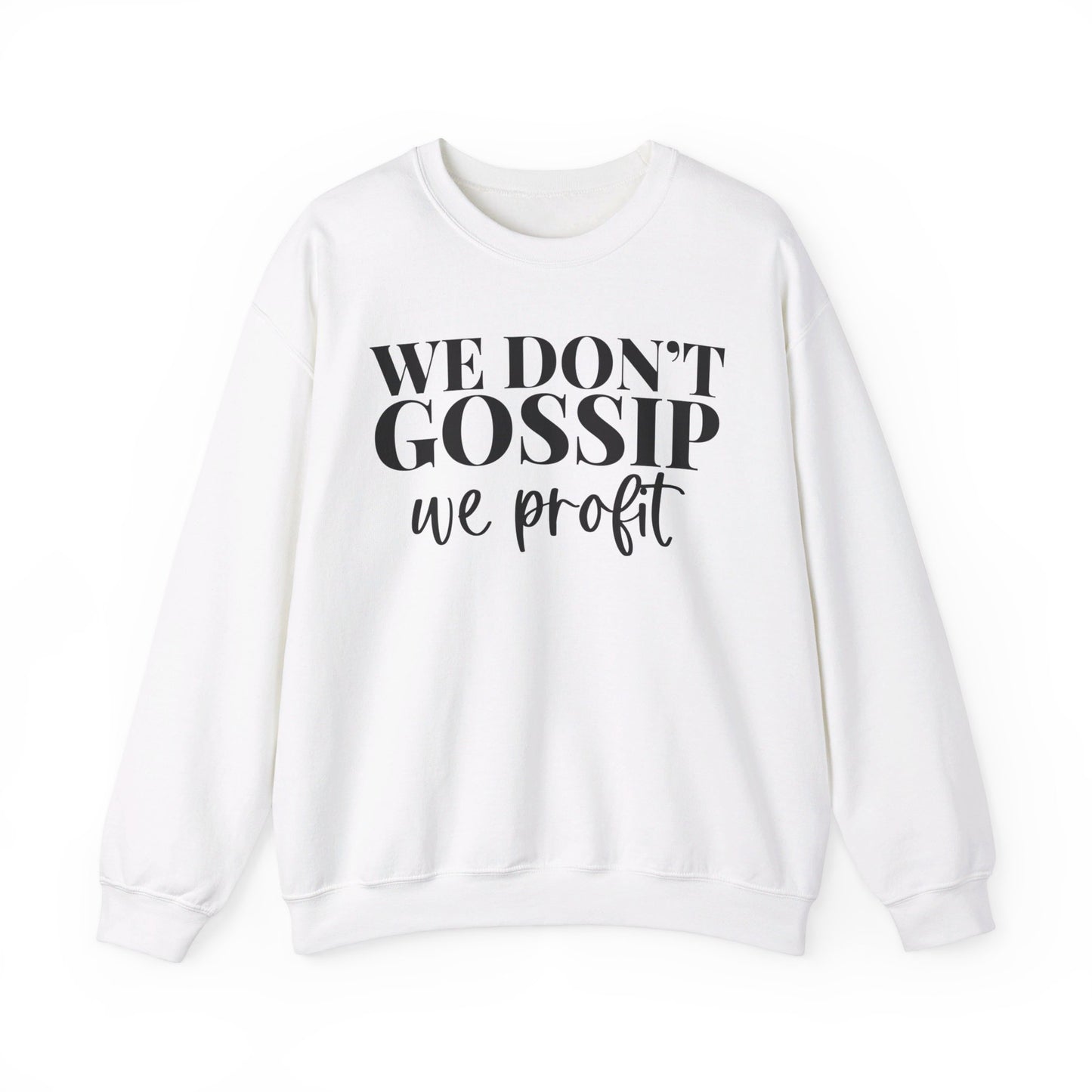 We Don't Gossip We Profit Crewneck Sweatshirt