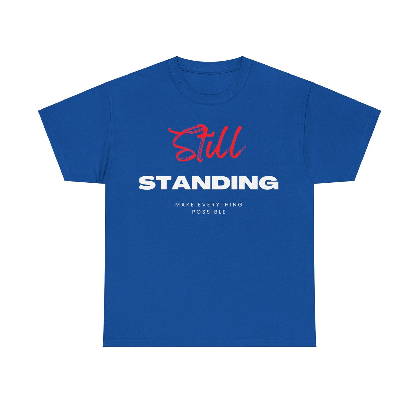 Still Standing Motivational tshirt