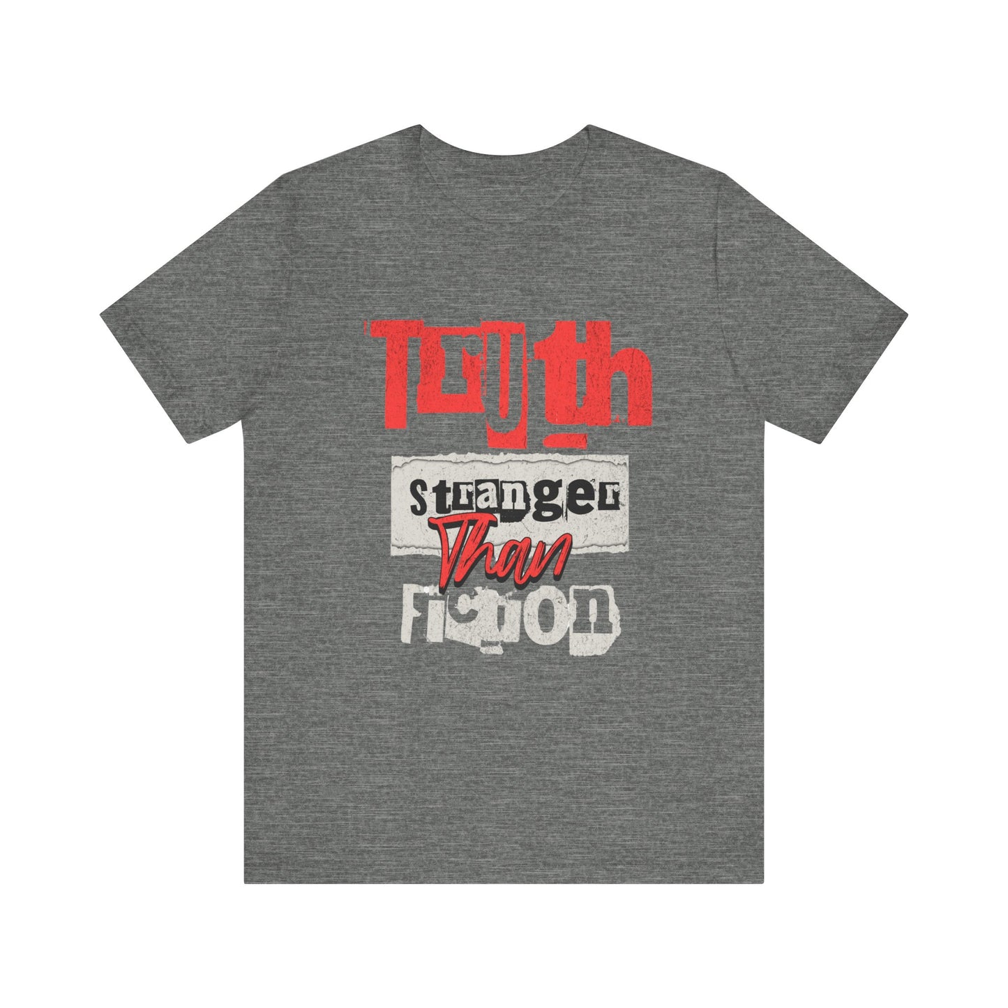 Short Sleeve Tee Truth is Stranger Than Fiction Design