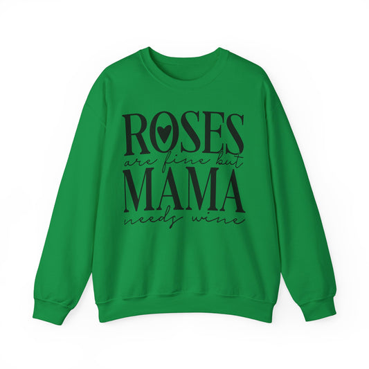 Roses Are Fine Mama Needs Wine Crewneck Sweatshirt