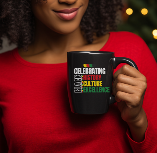 Mug: Celebrating Black History Culture & Excellence - 15oz