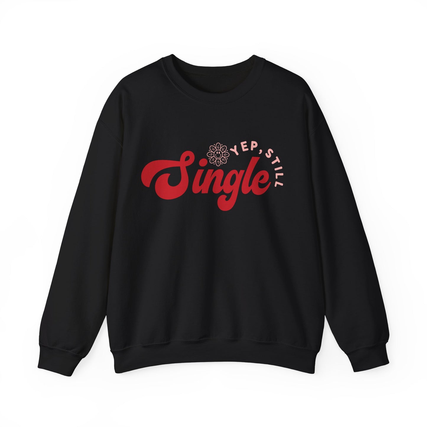 Funny Yup Still Single Sweatshirt