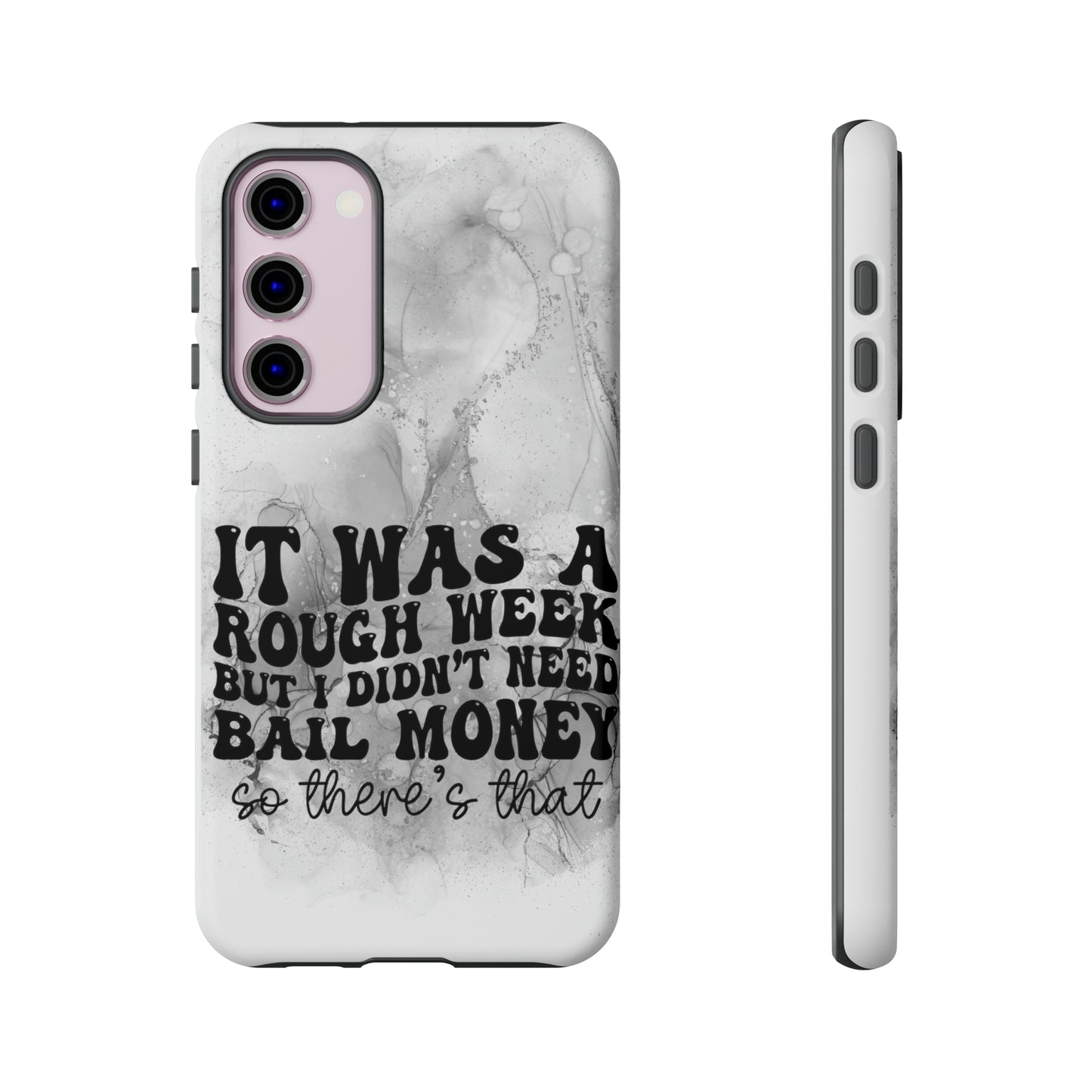 It was a rough week Tough Phone Cases