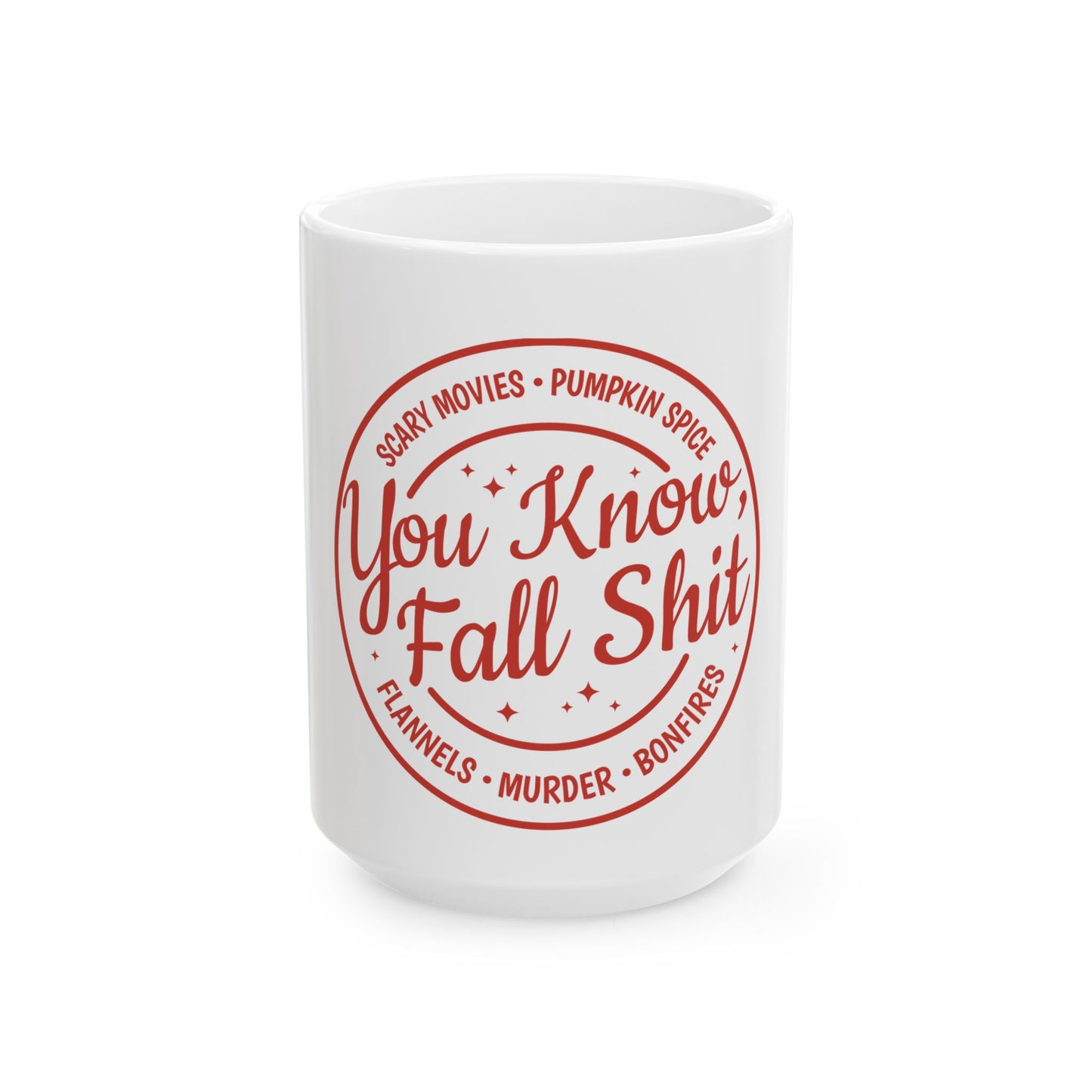 Mug - You Know Fall Shitz - Funny Autumn Coffee Cup