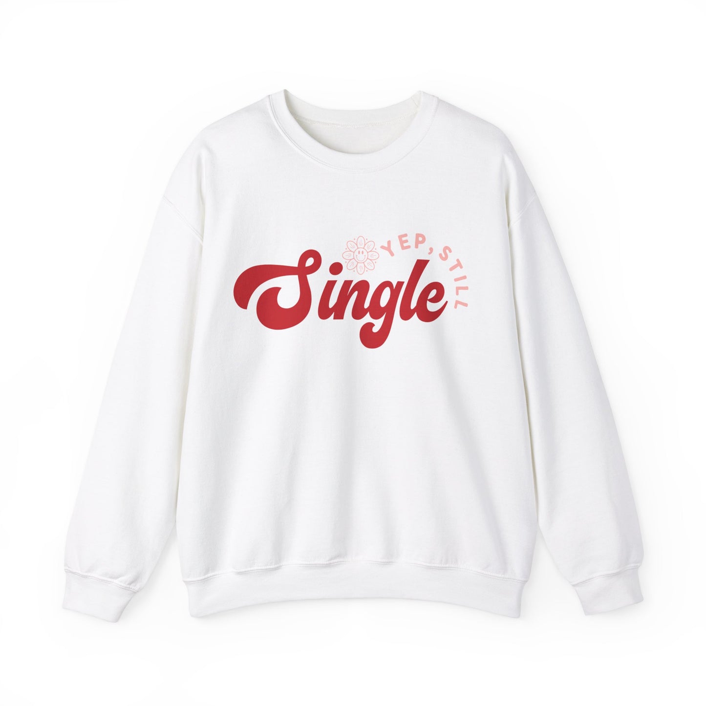 Funny Yup Still Single Sweatshirt