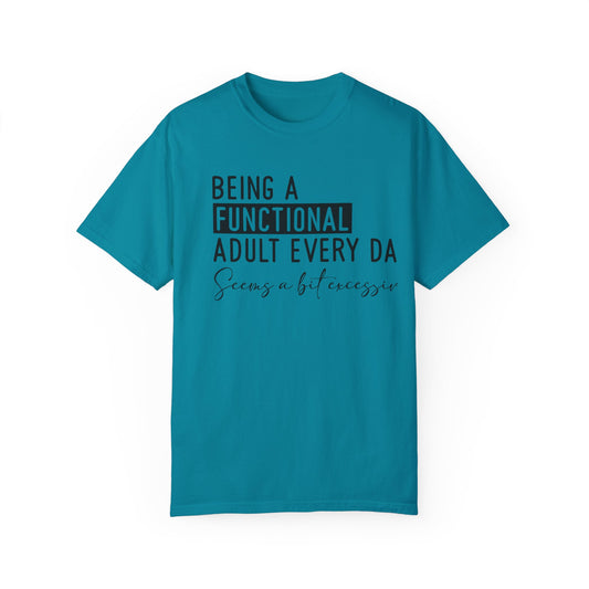 Being A Functional Adult t-shirt