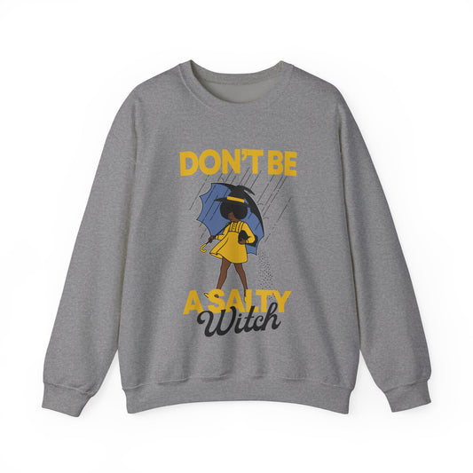 Sweatshirt Humor Don't Be a Salty Witch