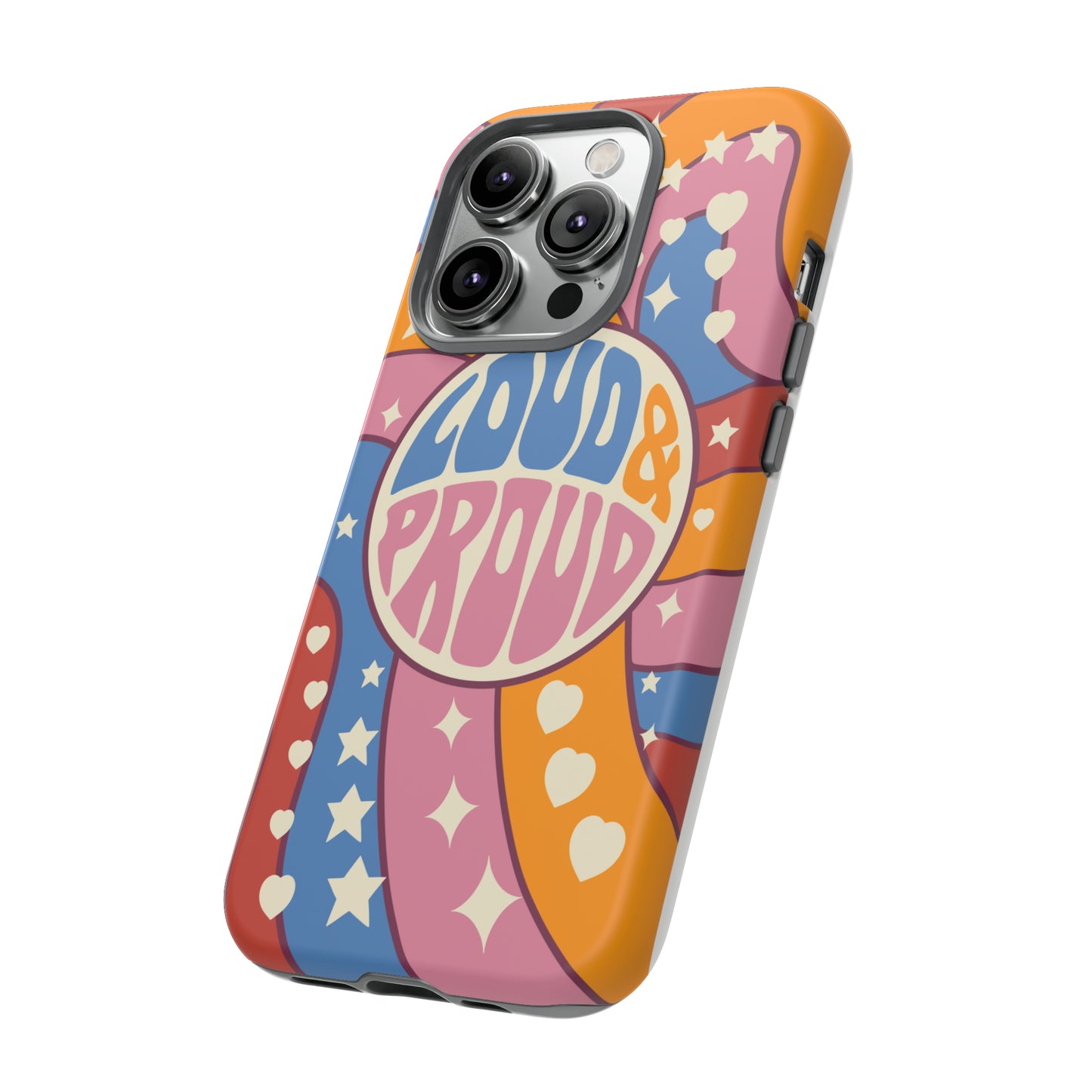 Loud and Proud Tough Phone Cases