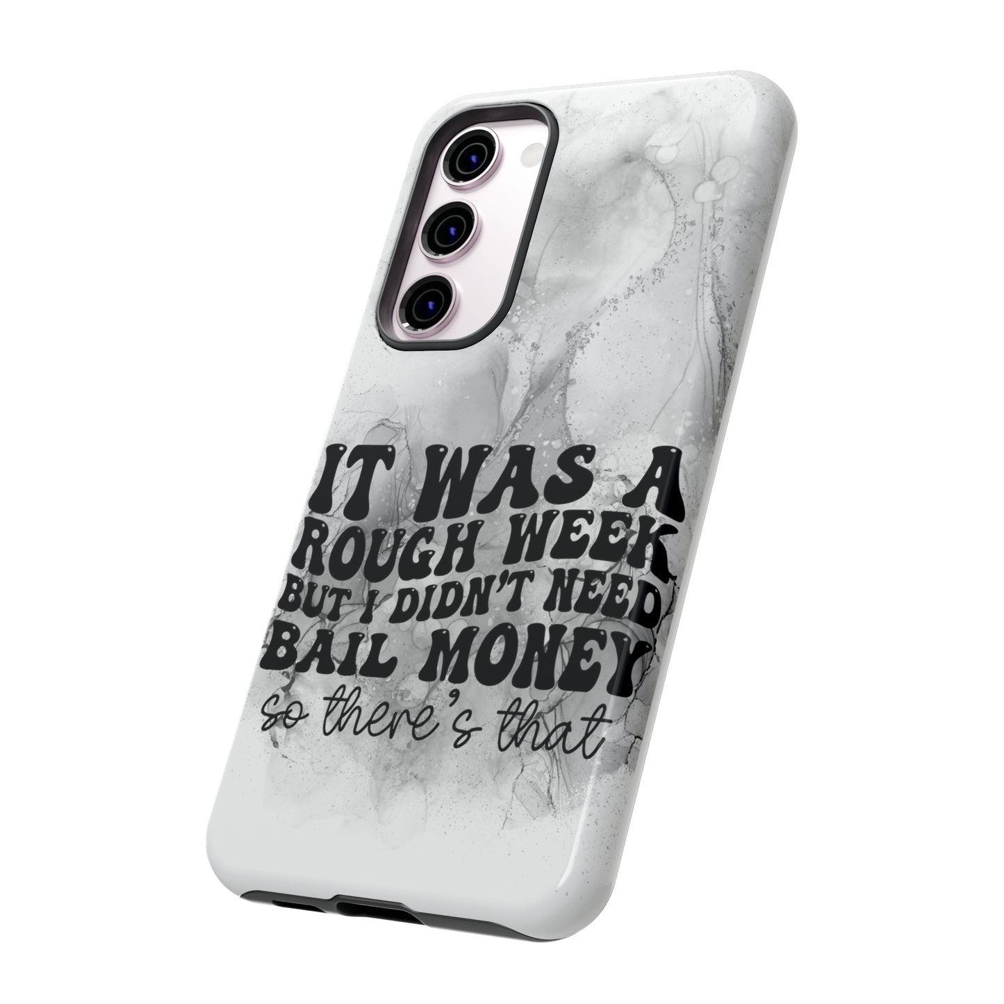 It was a rough week Tough Phone Cases