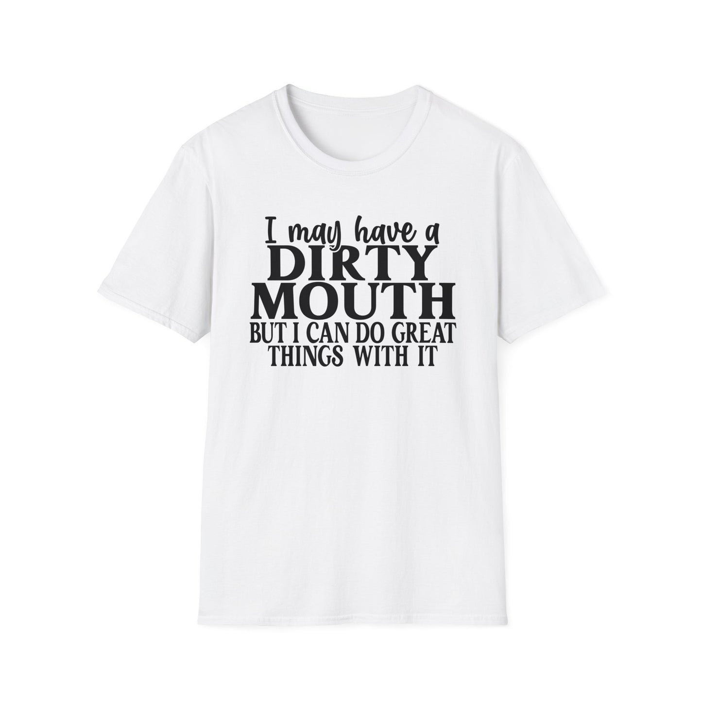 I Have A Dirty Mouth Softstyle T-Shirt