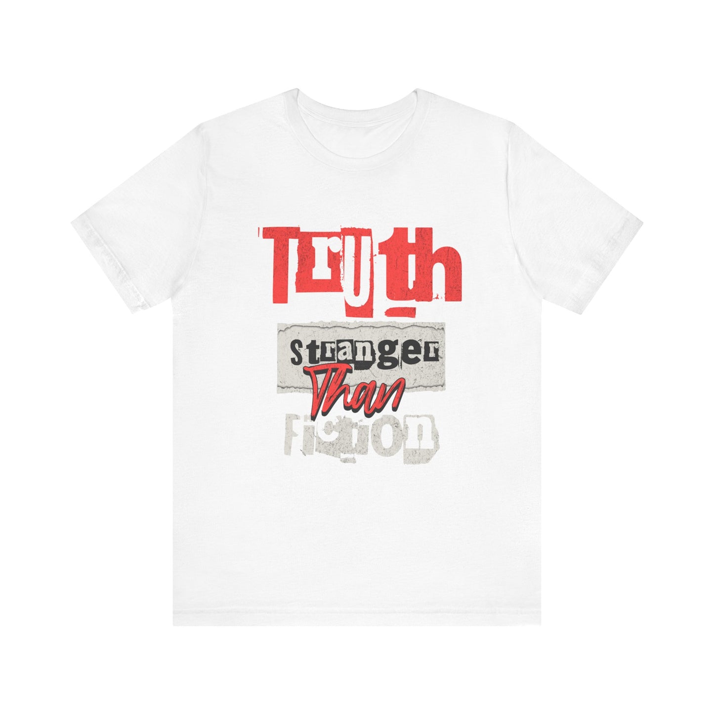 Short Sleeve Tee Truth is Stranger Than Fiction Design