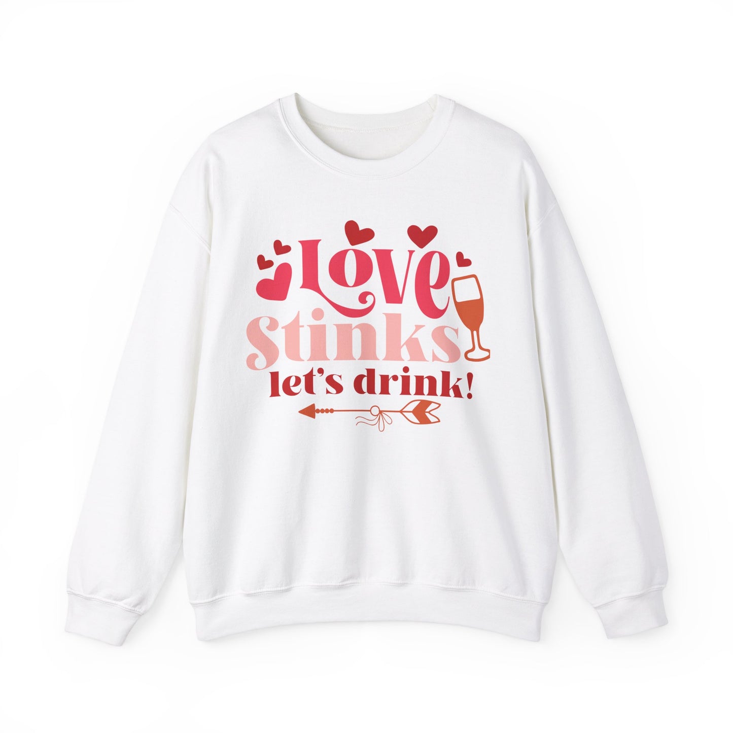 Love stinks Let's Drink Crewneck Sweatshirt