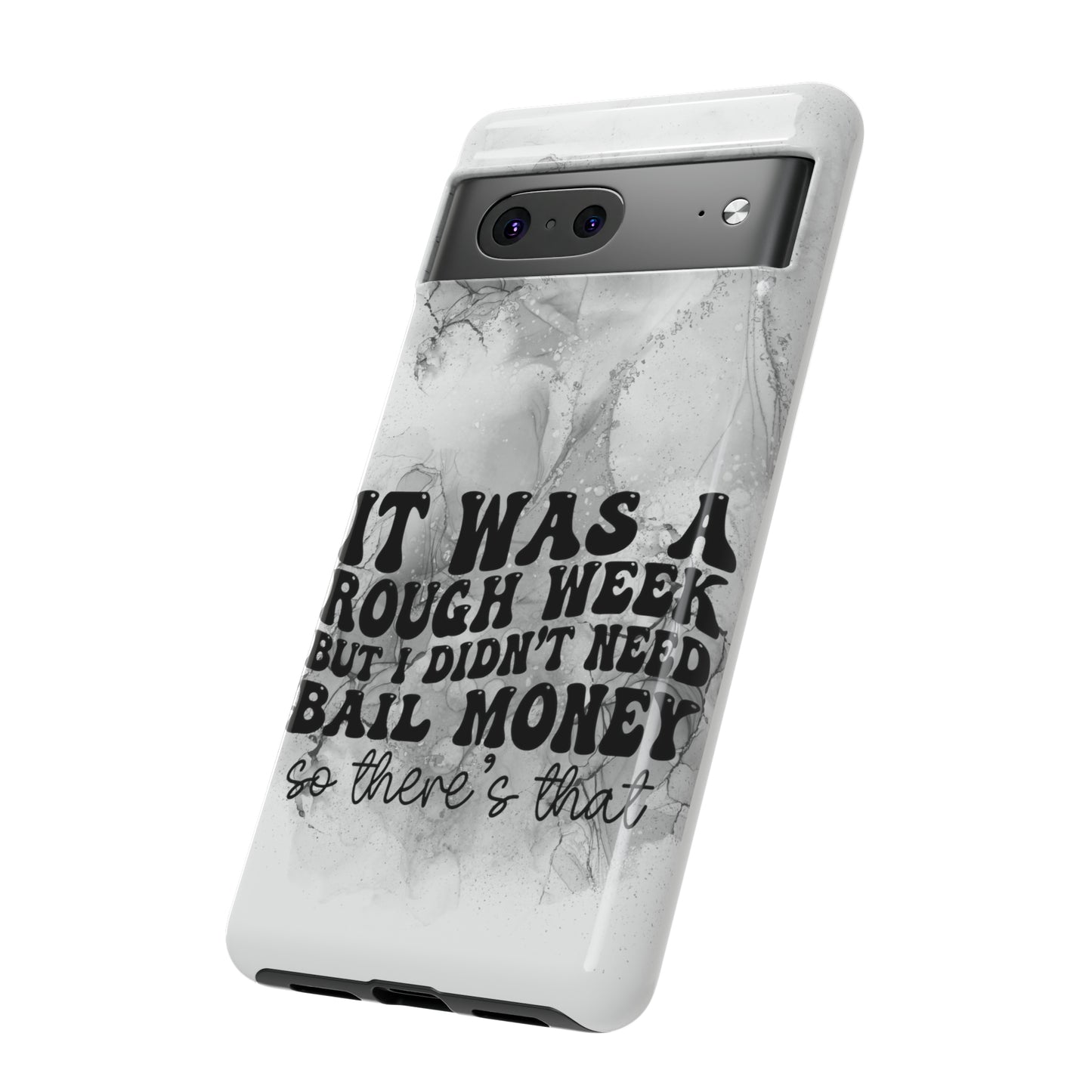 It was a rough week Tough Phone Cases