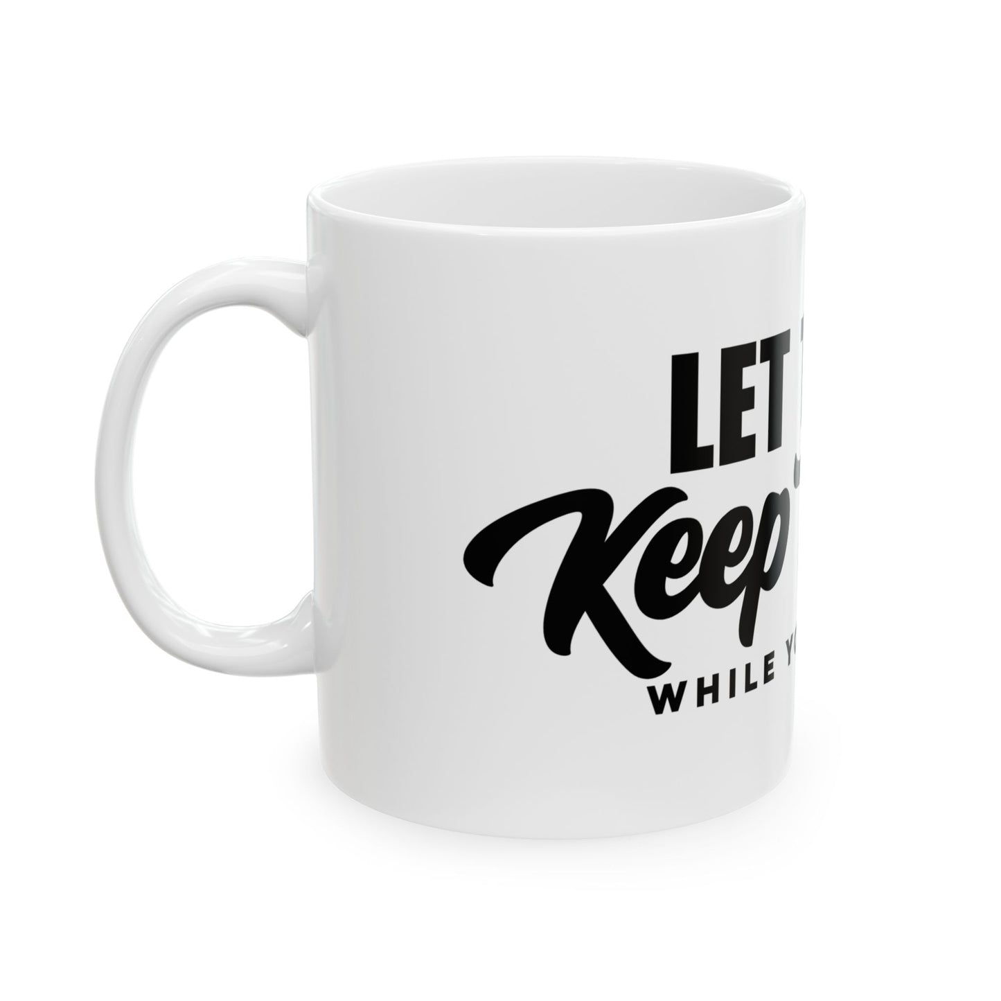 Mug - Let Them Keep Talking Ceramic Mug (11oz, 15oz)