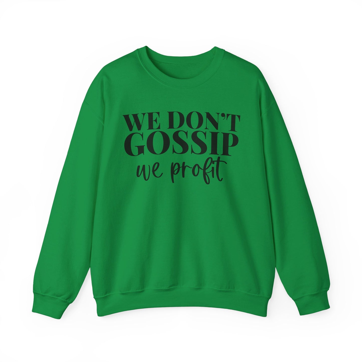 We Don't Gossip We Profit Crewneck Sweatshirt